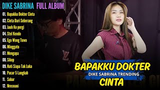 Download lagu DIKE SABRINA || BAPAKKU DOKTER CINTA || JAUH KO PERGI || FULL ALBUM || DANGDUT KOPLO mp3 Download lagu DIKE SABRINA || BAPAKKU DOKTER CINTA || JAUH KO PERGI || FULL ALBUM || DANGDUT KOPLO mp3