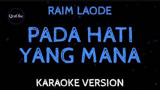 Download lagu RAIM LAODE - PADA HATI YANG MANA (Karaoke Version by QraOke) mp3 Download lagu RAIM LAODE - PADA HATI YANG MANA (Karaoke Version by QraOke) mp3