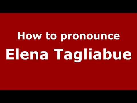 How to pronounce Elena Tagliabue (Italian/Italy)  - PronounceNames.com