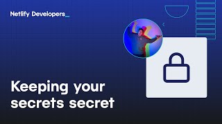 Download the video "Keeping secrets secret with Netlify"