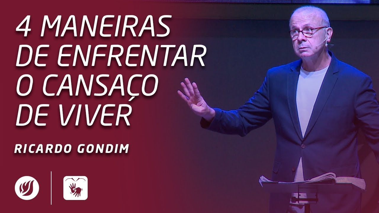 4 MANEIRAS DE ENFRENTAR O CANSAÇO DE VIVER | Ricardo Gondim