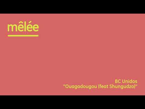 BC Unidos - Ouagadougou feat Shungudzo