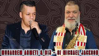 Muharrem Ahmeti & B13 - Si Michael Jackson