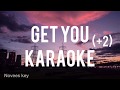 Get You (HIGHER Karaoke + Lyrics) (+2) - Daniel Caeser & Kali Uchis