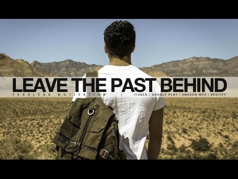 Leave The Past Behind So You Can Focus On Your Future (Motivational Video)