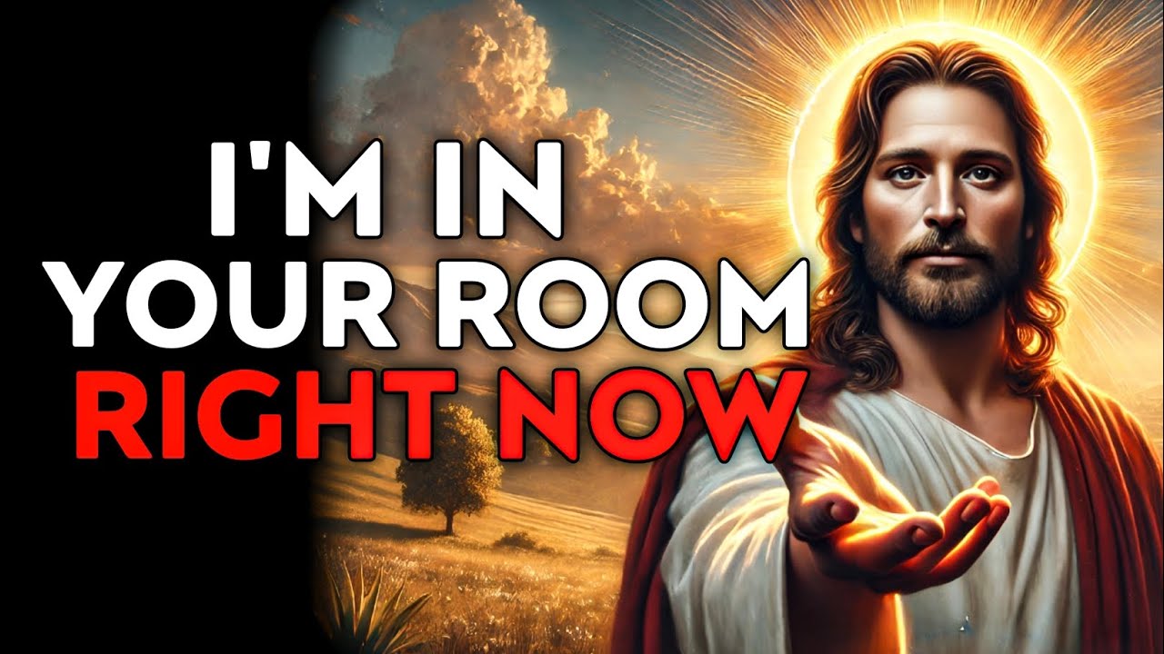 God Says : I'm In Your Room Right Now | God Message Today | God Helps | God's Message Now