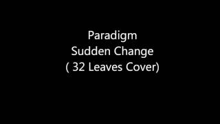 32 Leaves- Sudden Change (cover)
