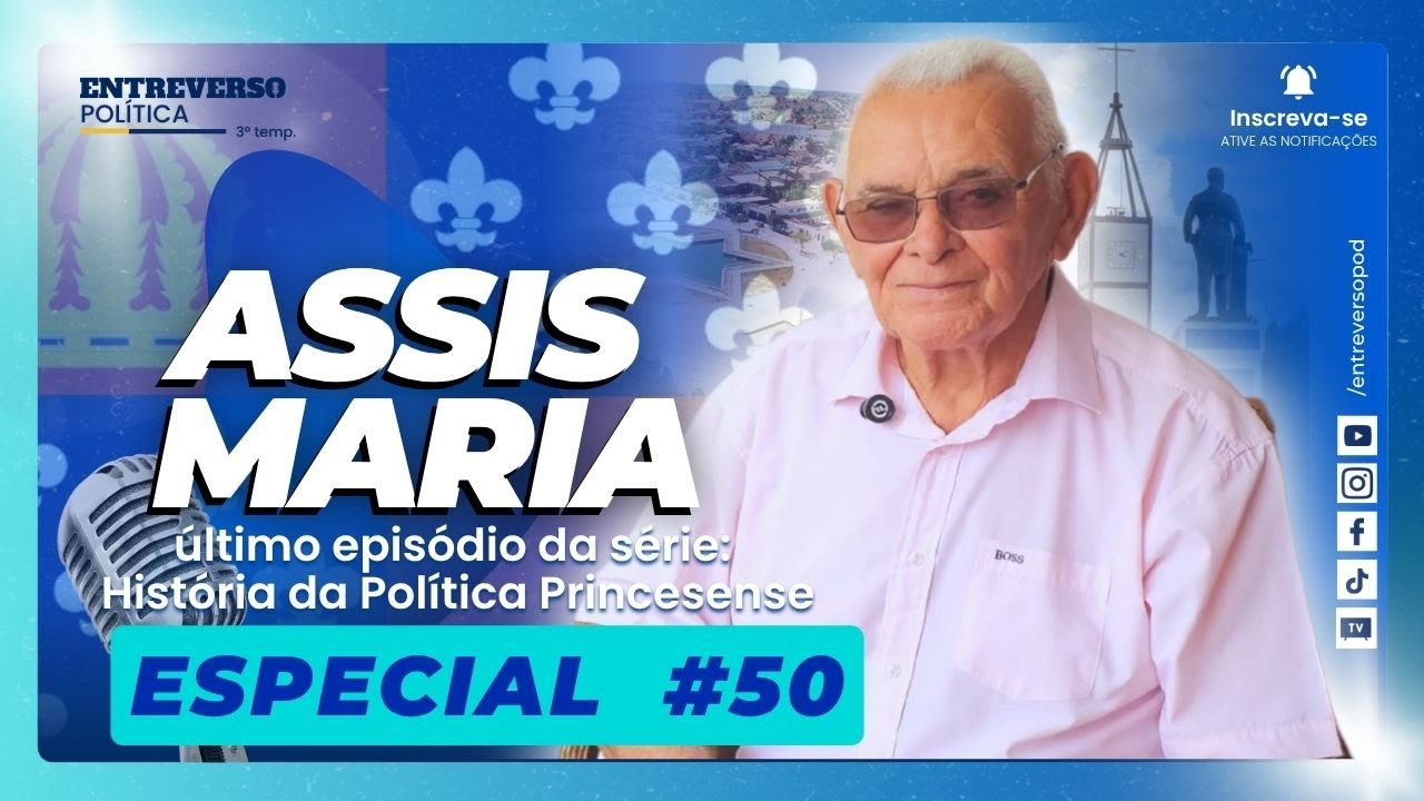 Série: História da Política Princesense - Especial 50   Recebe o ex prefeito Assis Maria.
