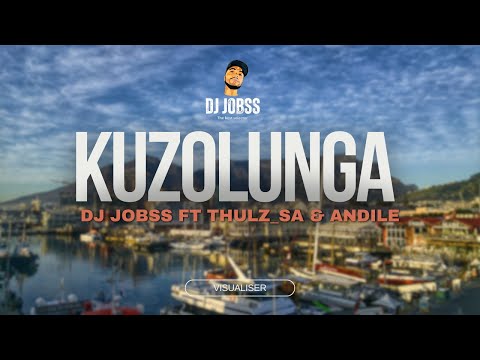 Dj Jobss - Kuzolunga (Visualiser) ft Andile & Thulz SA