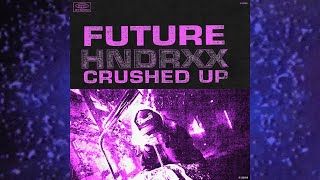 Future - Crushed Up (Chopped & Screwed)