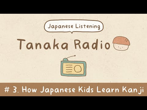 PODCAST | TRẺ EM NHẬT BẢN HỌC CHỮ HÁN NHƯ THẾ NÀO?