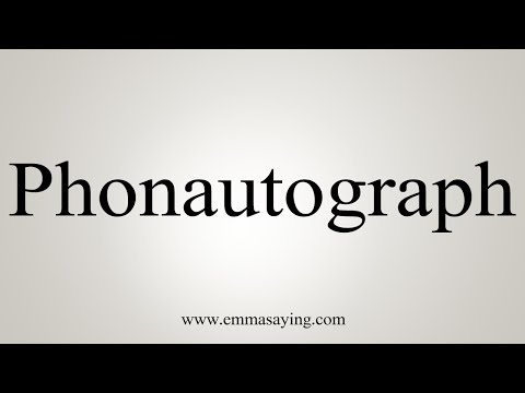 How To Say Phonautograph