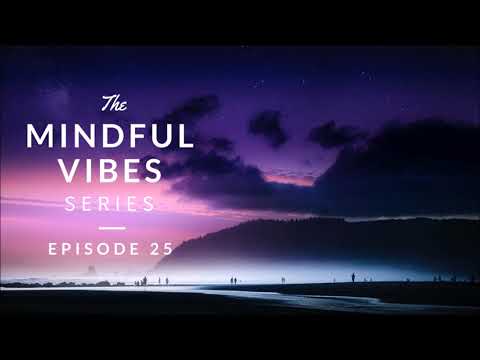 Mindful Vibes - Episode 25 (Jazz Hop / Chill Mix) [HD]
