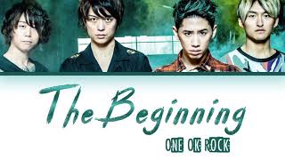ONE OK ROCK - The Beginning Lyrics [Color Coded |Jpn|Rom|Eng]
