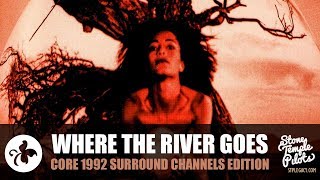 WHERE THE RIVER GOES (1992 CORE SURROUND CHANNELS EDITION) STONE TEMPLE PILOTS BEST HITS