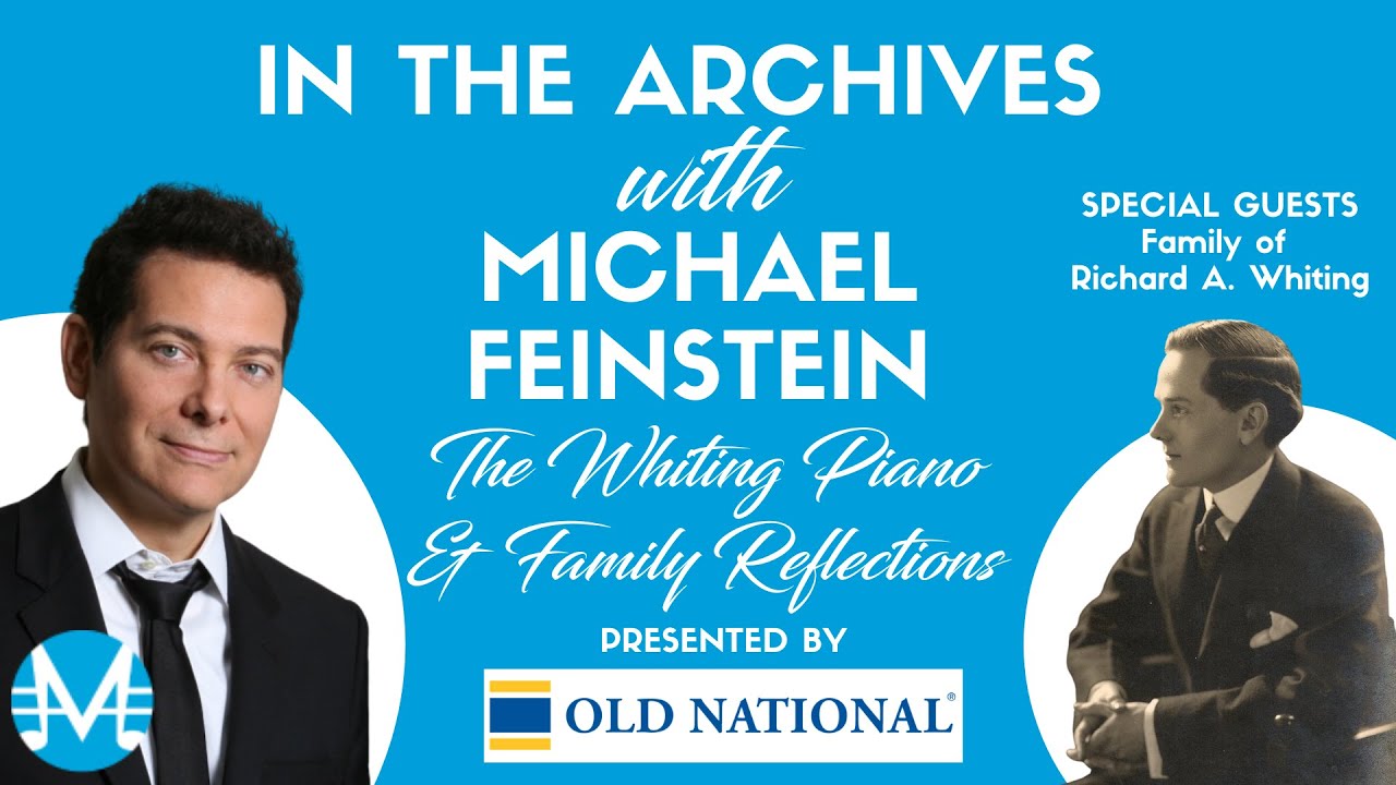 In the Archives with Michael Feinstein: Richard A. Whiting Piano and Family Reflections