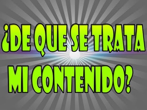 DE QUE SE TRATA MI CONTENIDO?