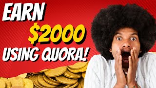 How To Earn $2000 Per 30 Minutes Using Quora | Making Money Online 2022