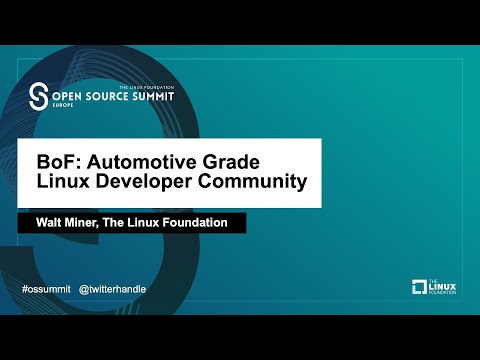 BoF: Automotive Grade Linux Developer Community - Walt Miner, The Linux Foundation