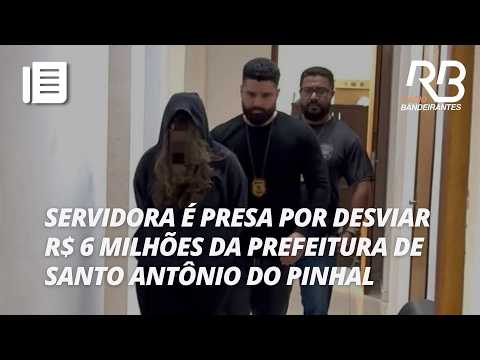 Servidora é presa por desviar R$ 6 milhões da Prefeitura de Santo Antônio do Pinhal