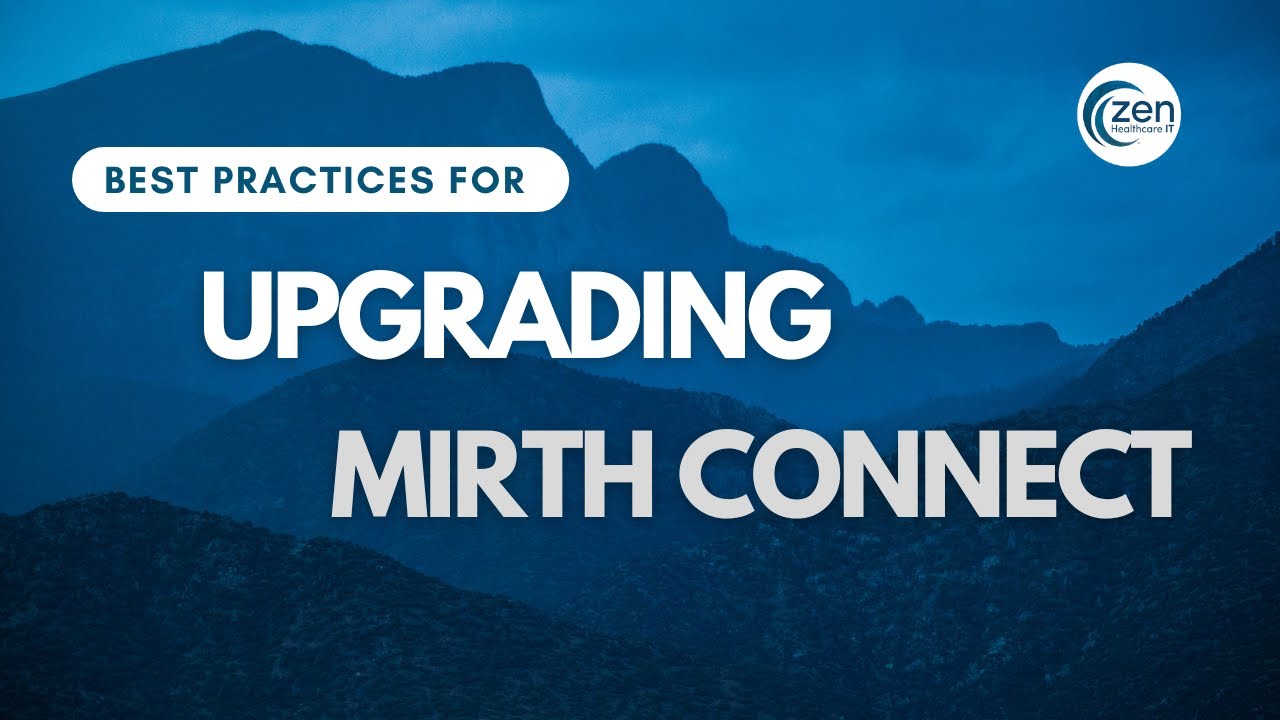 Best Practices for Upgrading Mirth Connect: A Zen Healthcare IT Discussion