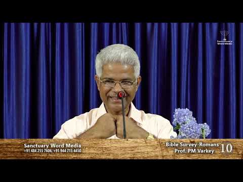 Bible Survey-ROMANS- part 10- Prof. PM Varkey@19 03 19
