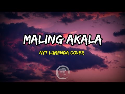 Maling Akala - Nyt Lumenda Cover | Lyrics