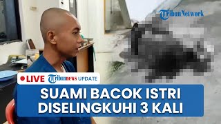 LIVE: Suami Bacok Istri di Asahan Tak Terima Diselingkuhi 3 Kali, Temukan Chat Mesra Pria Lain