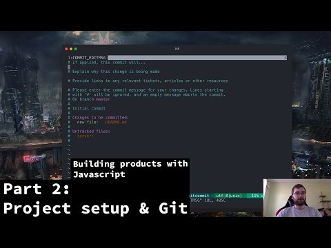 Building products with javascript - Part 2 - Project setup & Git intro