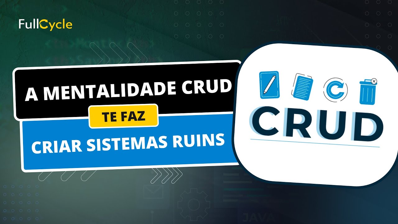 A mentalidade CRUD te faz criar sistemas ruins