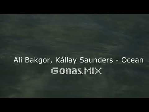 Ali Bakgor feat Kállay Saunders - Ocean (Gonas Mix)