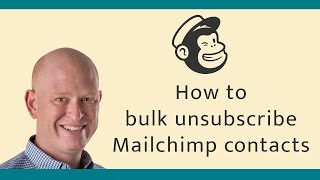 How to bulk unsubscribe contacts in Mailchimp
