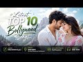 Top 10 Bollywood Songs ️ New Songs 2026 Best Hindi Love Song Latest Romantic Songs Playlist