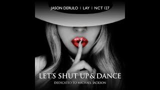 [1 HOUR LOOP / 1 시간] Jason Derulo, LAY, NCT 127 - Let&#39;s Shut Up &amp; Dance