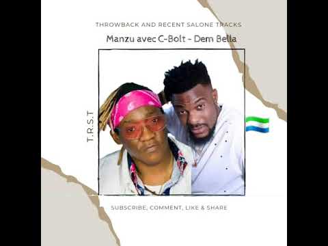 Manzu avec C-Bolt - Dem bella (official audio) throwback and recent Salone 🇸🇱 tracks