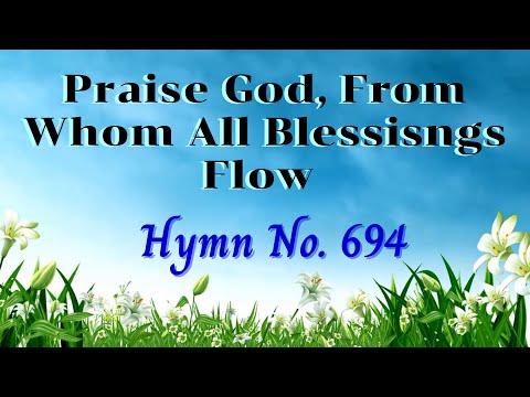PRAISE GOD, FROM WHOM ALL BLESSINGS  ||  Instrumental with Lyrics  ||  Hymn 694   from  Old Hymnal