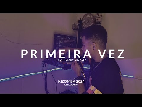 KIZOMBA PRIMEIRA VEZ🇹🇱 - John Dossantos - (Official Music/Video) (LOVIN NIGHT MIXTAPE)