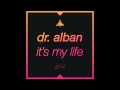 Dr. Alban - It's My Life 2014 (Bodybangers Radio ...