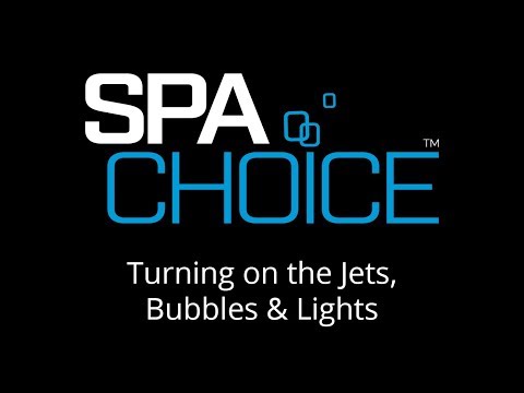 SpaChoice - Turning on the Jets, Bubbles & Lights