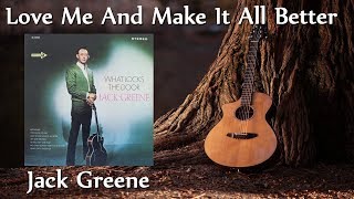 Jack Greene - Love Me And Make It All Better