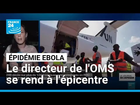 Ebola en RD Congo : le directeur de l'OMS se rend à Bunia, épicentre de l'épidémie • FRANCE 24