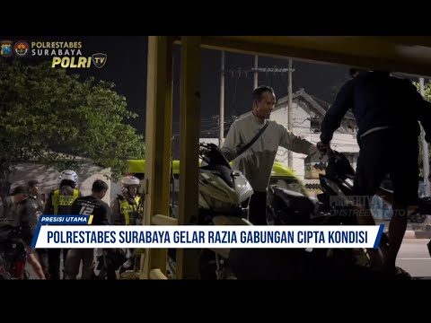 RAZIA GABUNGAN POLRESTABES SURABAYA CIPTAKAN KAMTIBMAS KONDUSIF