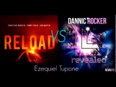Sebastian Ingrosso & Tommy Trash feat. J. M. Vs Dannic - Reload Rocker (Ezequiel Tupone Mashup)