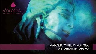 Mahamrityunjay Mantra by Shankar Mahadevan
