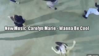 Carolyn Marie - Wanna Be Cool | New Music
