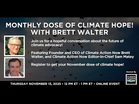 Monthly Dose of Climate Hope! With Brett Walter