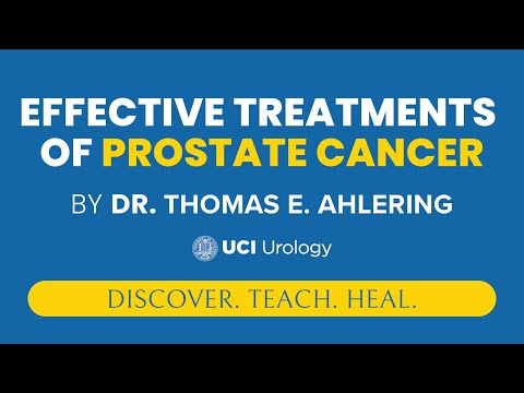Effective Treatments of Prostate Cancer by Dr. Thomas Ahlering - UCI Prostate Cancer Center