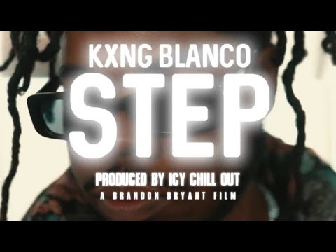 Kxng Blanco - Step (Official Music Video)