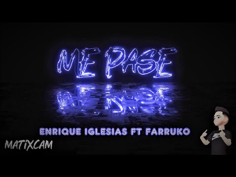 ME PASE (REMIX FIESTERO) - Enrique Iglesias ft Farruko - MATIXCAM