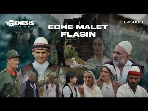 EDHE MALET FLASIN - Episodi 1 (Histori Shqiptare)